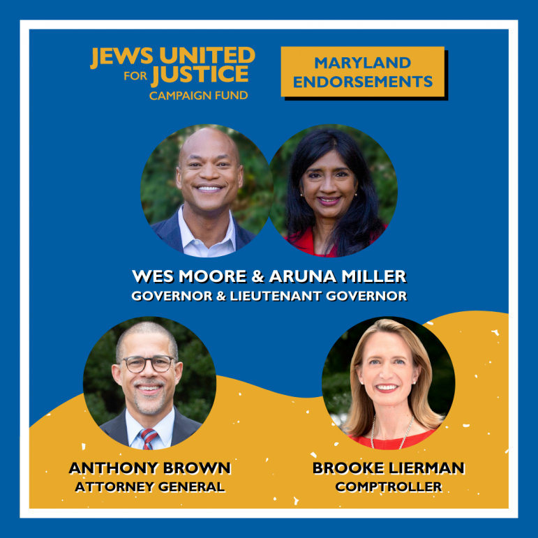 JUFJ Campaign Fund Maryland Endorsements: Wes Moore & Aruna Miller, Governor & Lieutenant Governor; Anthony Brown, Attorney General; Brooke Lierman, Comptroller