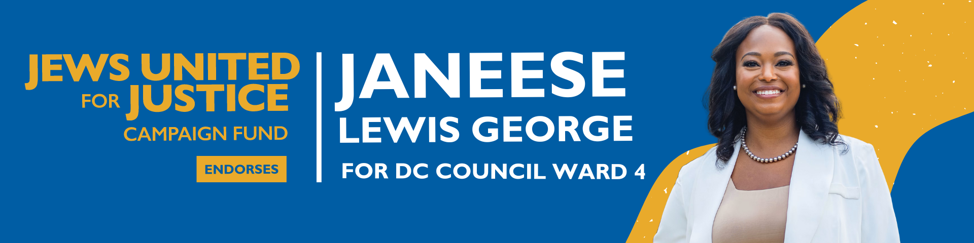 janeese-lewis-george-email-banner-1 JUFJ Campaign Fund endorses Janeese Lewis George for DC Council Ward 4