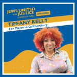 Tiffany Kelly for mayor graphic, which says: "JUFJ Campaign Fund Endorses Tiffany Kelly for Mayor of Gaithersburg" in yellow, blue, and white letters. A photo of Tiffany smiling covers the lower right half of the graphic.
